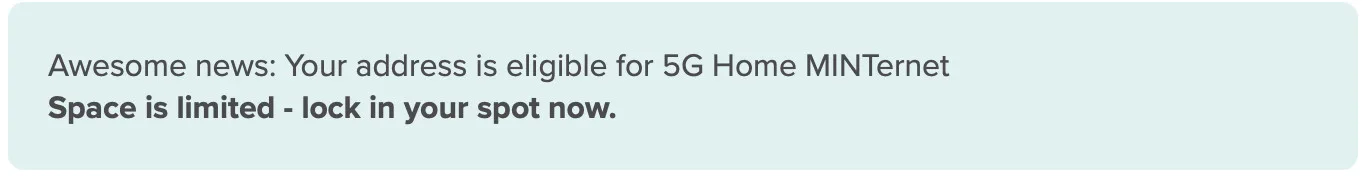 Screenshot 2026-04-07 at 10.19.19 AM MINTernet confirmation message that reads "Awesome news: Your address is eligible for 5G Home MINTernet. Space is limited - lock in your spot now."